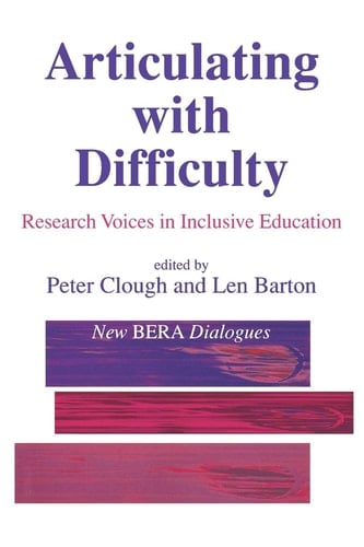 Articulating with Difficulty: Research Voices in Inclusive Education (New BERA Dialogues series)