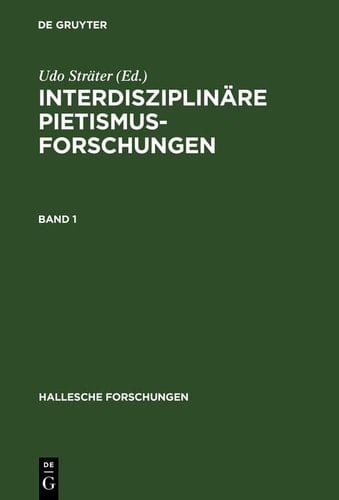 Interdisziplinäre Pietismusforschungen Beiträge zum Ersten Internationalen Kongress für Pietismusforschung 2001