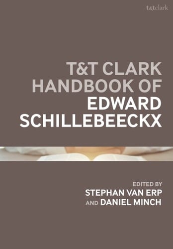 T&T Clark Handbook of Edward Schillebeeckx