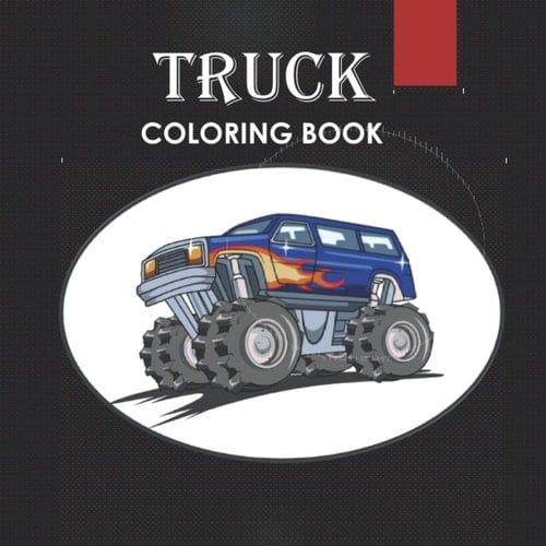 Truck Coloring Book: Monster Truck coloring page workbook activity for all ages