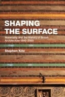 Shaping the Surface Materiality and the History of British Architecture 1840-2000