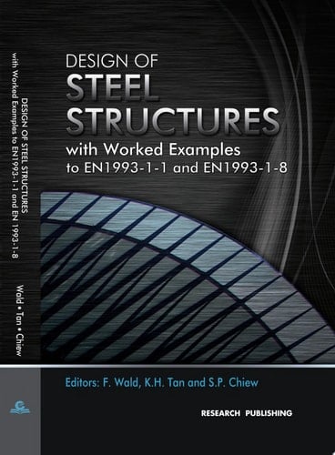Design of Steel Structures With Worked Examples to EN 1993-1-1 and EN 1993-1-8