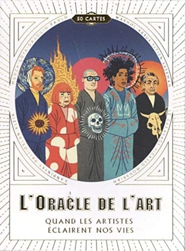 L'oracle de l'art Quand les artistes éclairent nos vies
