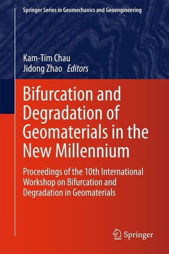 Bifurcation and Degradation of Geomaterials in the New Millennium Proceedings of the 10th International Workshop on Bifurcation and Degradation in Geomaterials