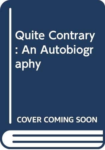 Quite Contrary: an Autobiography