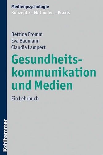 Gesundheitskommunikation und Medien Ein Lehrbuch