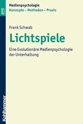Lichtspiele Eine Evolutionäre Medienpsychologie der Unterhaltung