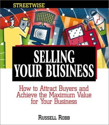 Streetwise Selling Your Business How to Attract Buyers and Achieve the Maximum Value for Your Business