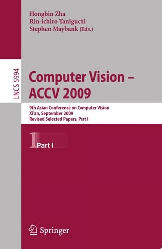 Computer Vision -- ACCV 2009 9th Asian Conference on Computer Vision, Xi'an, China, September 23-27, 2009, Revised Selected Papers, Part I