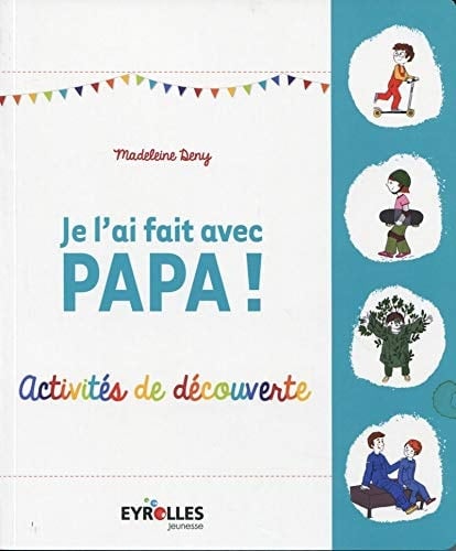 Je l'ai fait avec papa ! Activités de découverte