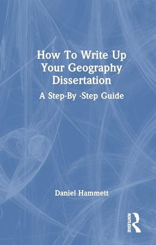How To Write Up Your Geography Dissertation: A Step-By -Step Guide