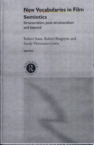 New Vocabularies in Film Semiotics Structuralism, Post-structuralism, and Beyond