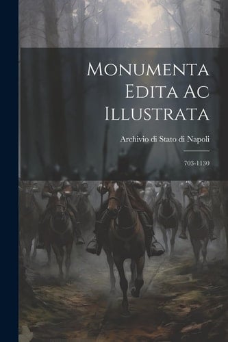 Monumenta Edita Ac Illustrata 703-1130