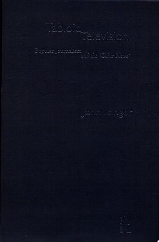 Tabloid Television Popular Journalism and the "other News"