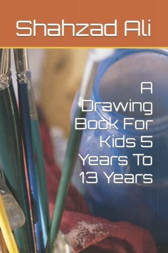 A Drawing Book For Kids 5 Years To 13 Years