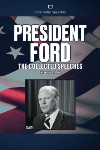President Ford The Collected Speeches Extended Edition