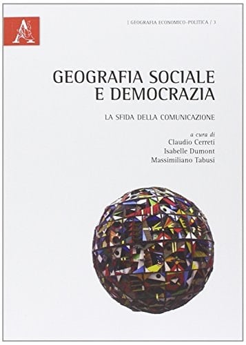 Geografia sociale e democrazia La sfida della communicazione