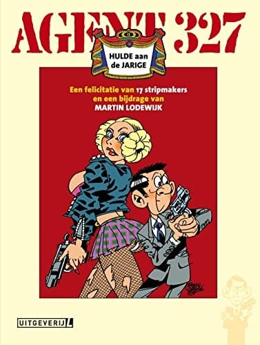 Agent 327 hulde aan de jarige : een felicitatie van 17 stripmakers