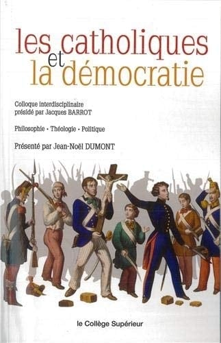 Les catholiques et la démocratie colloque interdisciplinaire, Lyon 19-20 novembre 2010