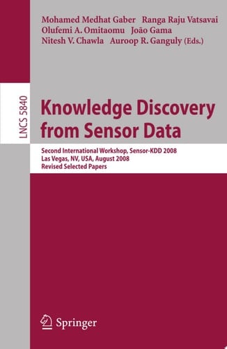 Knowledge Discovery from Sensor Data Second International Workshop, Sensor-KDD 2008, Las Vegas, NV, USA, August 24-27, 2008, Revised Selected Papers