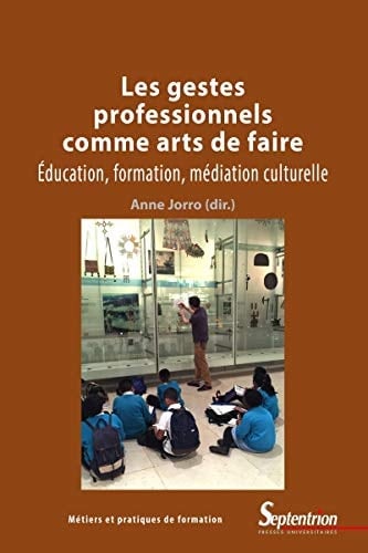 Les gestes professionnels comme arts de faire éducation, formation, médiation culturelle