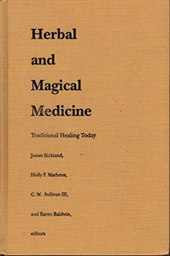 Herbal and Magical Medicine: Traditional Healing Today