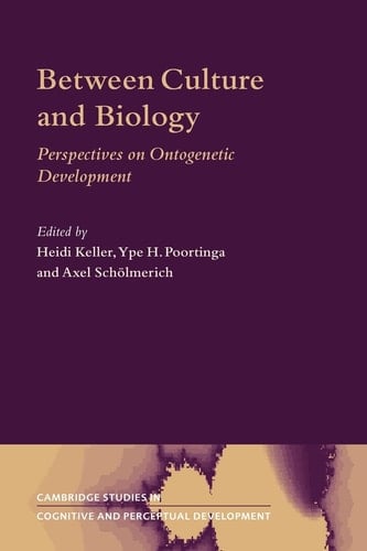 Between Culture and Biology: Perspectives on Ontogenetic Development (Cambridge Studies in Cognitive and Perceptual Development, Series Number 8)