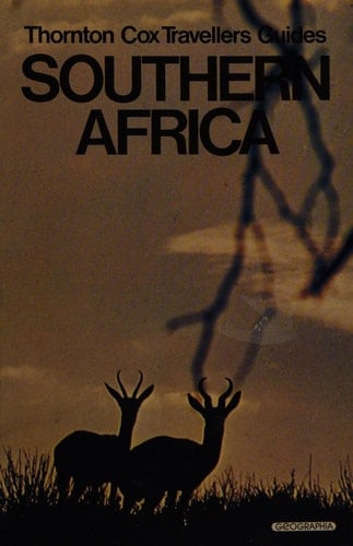 Travellers' Guide to Southern Africa A Concise Guide to the Wildlife and Tourist Facilities of South Africa, Botswana, Lesotho, Namibia, Swaziland and Zimbabwe