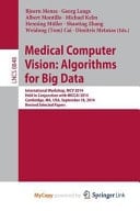 Medical Computer Vision Algorithms for Big Data: International Workshop, MCV 2014, Held in Conjunction with Miccai 2014, Cambridge, Ma, USA, September 18, 2014, Revised Selected Papers