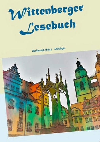 Wittenberger Lesebuch Anthologie