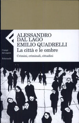 La città e le ombre crimini, criminali, cittadini