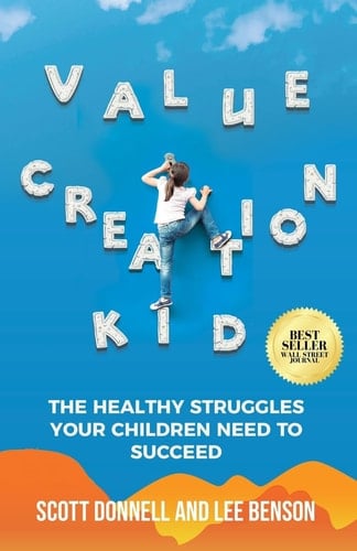 Value Creation Kid The Healthy Struggles Your Children Need to Succeed