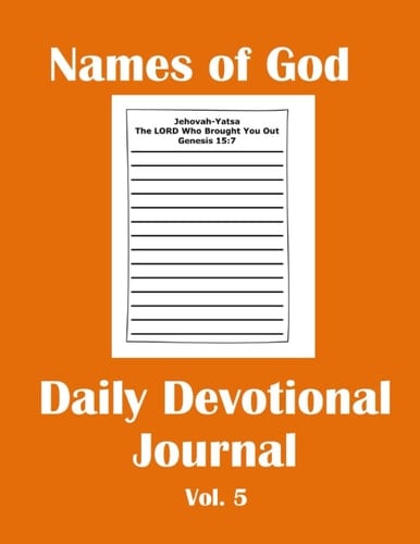 Names of God Daily Devotional Journal: A Notebook for Students, Teens, Older Parents or Adults, Senior Adults to Record Insights into Bible Verses during a Daily Quiet Time.