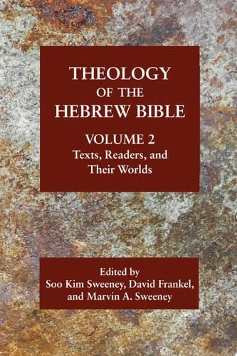 Theology of the Hebrew Bible, Volume 2 Texts, Readers, and Their Worlds
