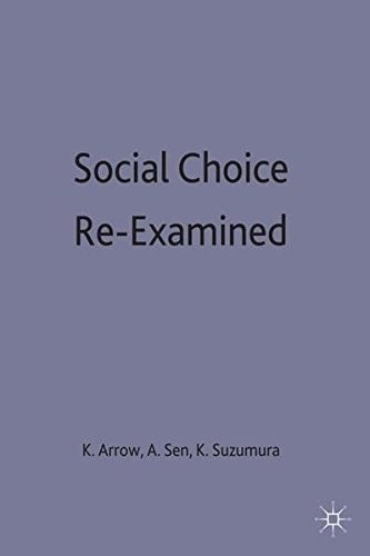 Social Choice Re-examined Volume 1: Proceedings of the IEA Conference held at Schloss Hernstein, Berndorf, near Vienna, Austria