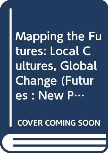 Mapping the Futures Local Cultures, Global Change