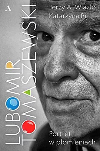 Lubomir Tomaszewski - Portret w płomieniach