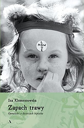 Zapach trawy opowieści o dzieciach hipisów