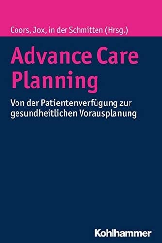 Advance Care Planning von der Patientenverfügung zur gesundheitlichen Vorausplanung