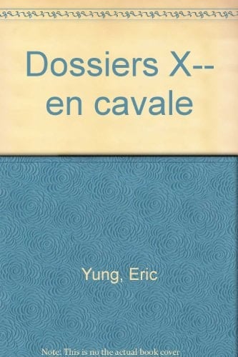 Dossiers X-- en cavale: Le diable est un assassin ; Elémentaire gendarme Gatounes ; Le mystére de la femme mécanique ; Le mort des abattoirs