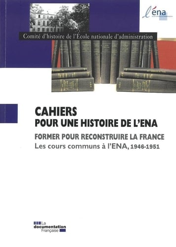 Former pour reconstruire la France les cours communs à l'ENA, 1946-1951