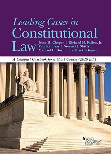 Leading Cases in Constitutional Law, a Compact Casebook for a Short Course, 2018 - CasebookPlus