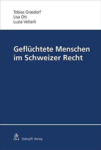 Geflüchtete Menschen im Schweizer Recht