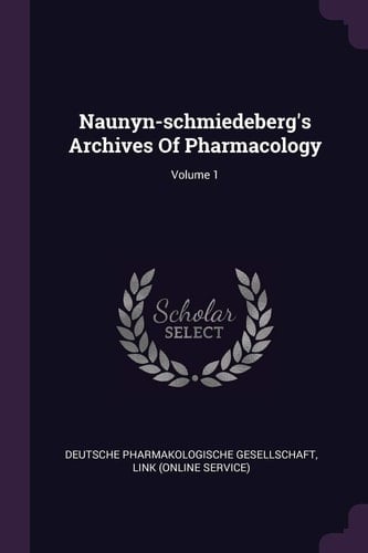 Naunyn-schmiedeberg's Archives Of Pharmacology; Volume 1