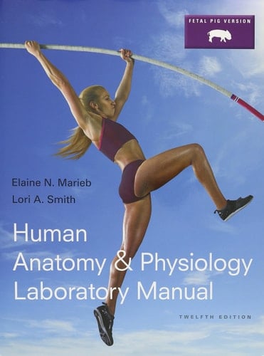 Human Anatomy & Physiology Laboratory Manual, Fetal Pig Version; PhysioEx 9.1 CD-ROM (Integrated Component) (12th Edition)