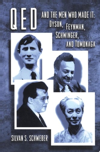 QED and the Men Who Made It Dyson, Feynman, Schwinger, and Tomonaga