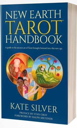 New Earth Tarot Handbook A Guide to the Ancient Art of Tarot Brought Forward Into This New Age