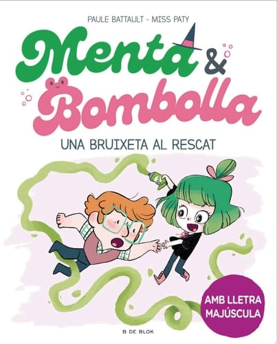 Menta i Bombolla 4 - Una bruixeta al rescat Amb lletra MAJÚSCULA perquè nens a partir de 6 anys aprenguin a llegir sols