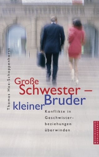 Große Schwester - kleiner Bruder Konflikte in Geschwisterbeziehungen überwinden