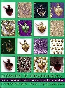 Dones y promesas: 500 años de arte ofrenda (exvotos mexicanos) (Spanish Edition)